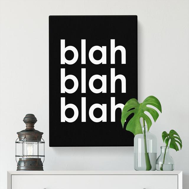 Blah Blah Blah Black - Wrapped Canvas Print East Urban Home Size: 60cm H x 40cm W x 3cm D on Productcaster.