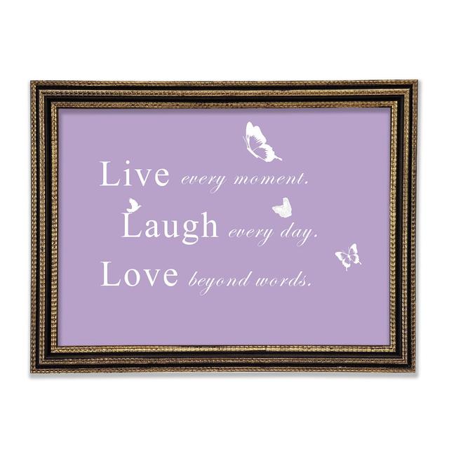 Love Quote Live Every Moment Lilac Gerahmter Druck Happy Larry Farbe: Fliederfarben, Größe: 59,7 cm H x 84,1 cm B x 3 cm T on Productcaster.