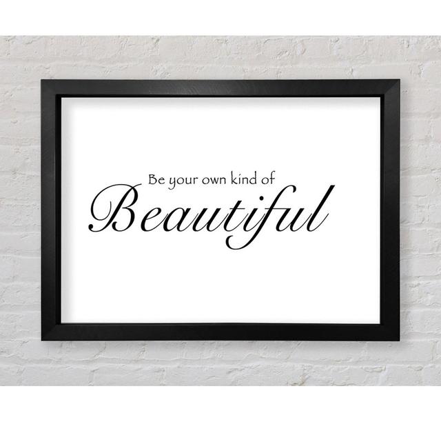 Be Your Own Kind Of Beautiful White - Single Picture Frame Art Prints Bright Star Size: 59.7cm H x 84.1cm W on Productcaster.