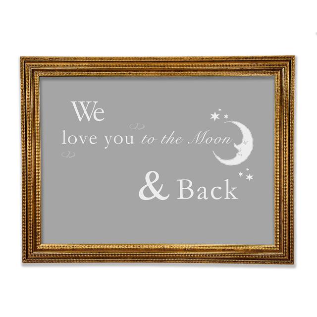 Nursery Quote We Love You To The Moon And Back 2 - Single Picture Frame Art Prints Zoomie Kids Size: 42cm H x 59.7cm W x 3cm D on Productcaster.