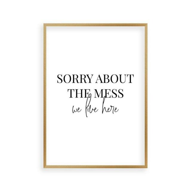 'Sorry About The Mess We Live Here' Textual Art on Paper 17 Stories Size: 31 cm H x 22 cm W x 2.5 cm D, Format: Brushed Copper Frame on Productcaster.