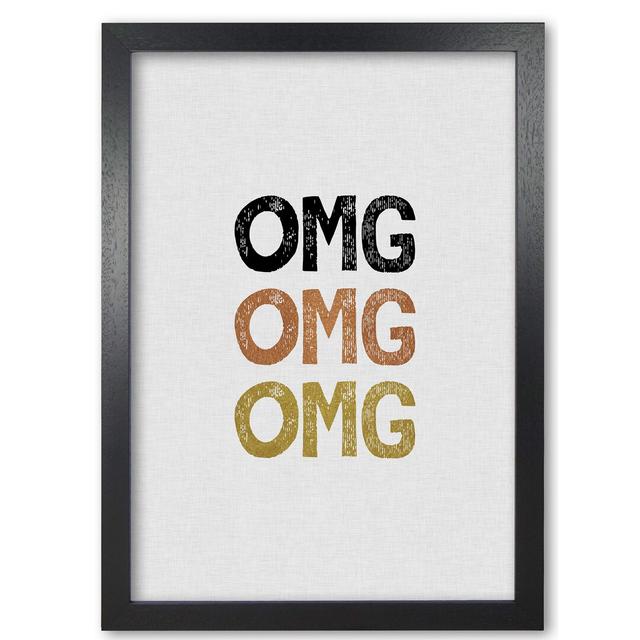 OMG Funny Quote - Print East Urban Home Size: 85 cm H x 60 cm W x 5 cm D, Format: Black Grain Frame on Productcaster.