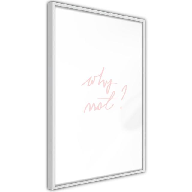 Why Not? - Single Picture Frame Print 17 Stories Size: 30cm H x 20cm W x 2cm D, Frame Option: Black Framed on Productcaster.