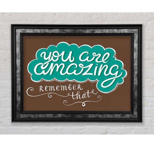 You Are Amazing Remember That - Einzelner Bilderrahmen Kunstdrucke Bright Star Größe: 100,1 cm H x 141,4 cm B on Productcaster.