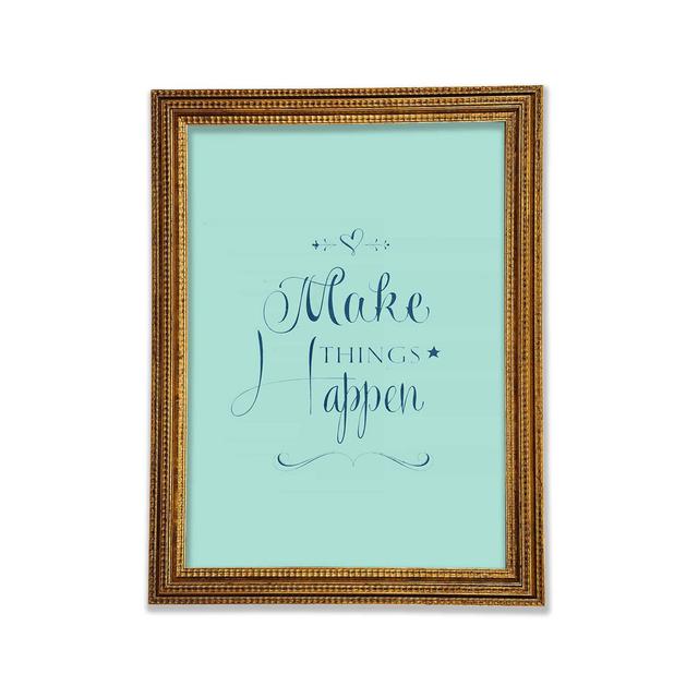 Make Things Happen 1 - Single Picture Frame Typography Bright Star Size: 84.1cm H x 59.7cm W x 3cm D on Productcaster.