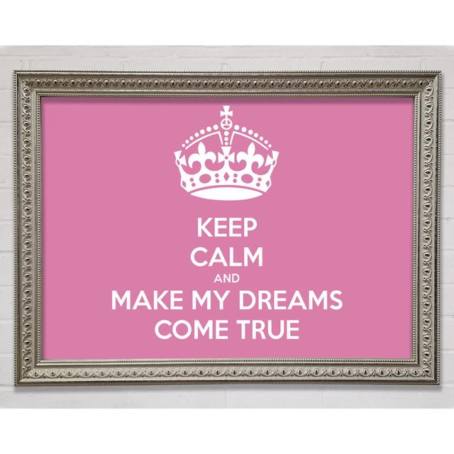 Keep Calm Make Your Dreams Come True Lime Green Framed Print Happy Larry Size: 29.7cm H x 42cm W x 3cm D, Colour: Pink on Productcaster.