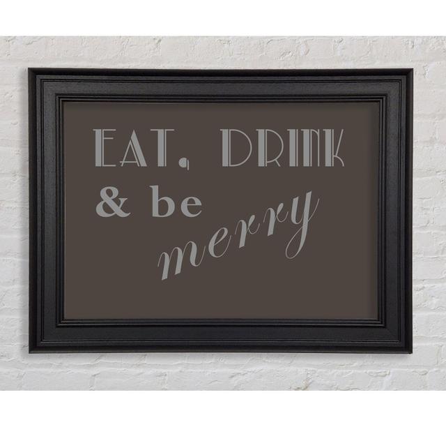 Kitchen Quote Eat Drink N Be Merry Pink Framed Print Happy Larry Colour: Chocolate, Size: 42cm H x 59.7cm W on Productcaster.