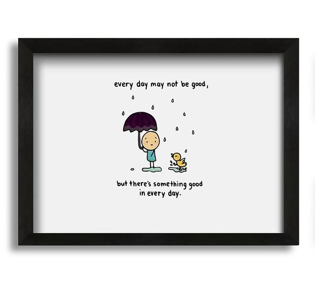 Theres Something Good in Every Day - Picture Frame Typography on Canvas Zoomie Kids Size: 60cm H x 84cm W x 10cm D on Productcaster.