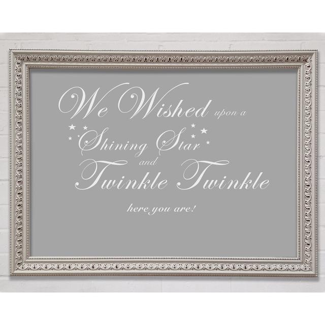 Nursery Quote We Wished Upon A Shining Star Grey White Framed Print Happy Larry Size: 29.7cm H x 42cm W x 3cm D on Productcaster.