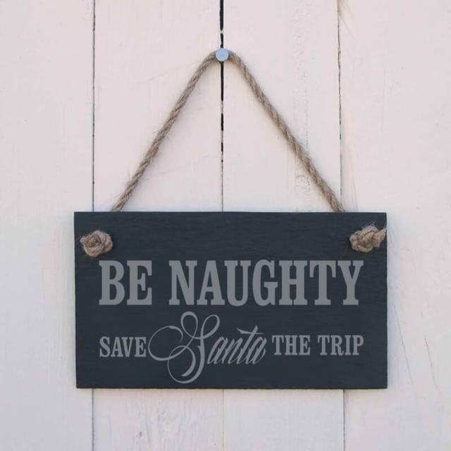 Be Naughty Save Santa the Trip Slate Hanging Sign The Seasonal Aisle on Productcaster.