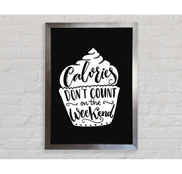 Calories Don't Count On The Weekend - Single Picture Frame Typography Bright Star Size: 59.7cm H x 42cm W on Productcaster.