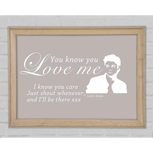 Music Quote You Know You Love Me Justin Bieber Beige Framed Print Happy Larry Size: 59.7cm H x 84.1cm W x 1.5cm D on Productcaster.