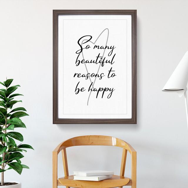 So Many Beautiful Reasons To Be Happy - Picture Frame Graphic Art on Wood East Urban Home Frame Option: Walnut Framed, Size: 48cm H x 36cm W x 2cm D on Productcaster.