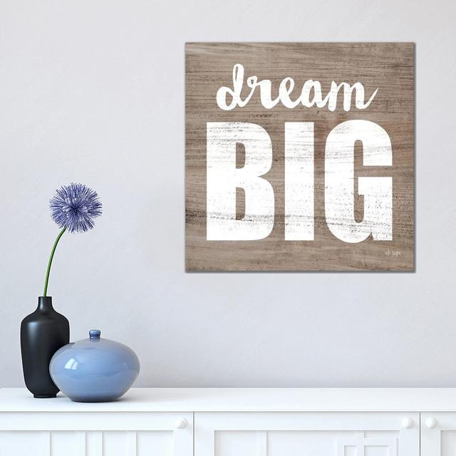 Dream Big by Jaxn Blvd. - Wrapped Canvas Gallery-Wrapped Canvas Giclée August Grove Size: 45.72cm H x 45.72cm W on Productcaster.