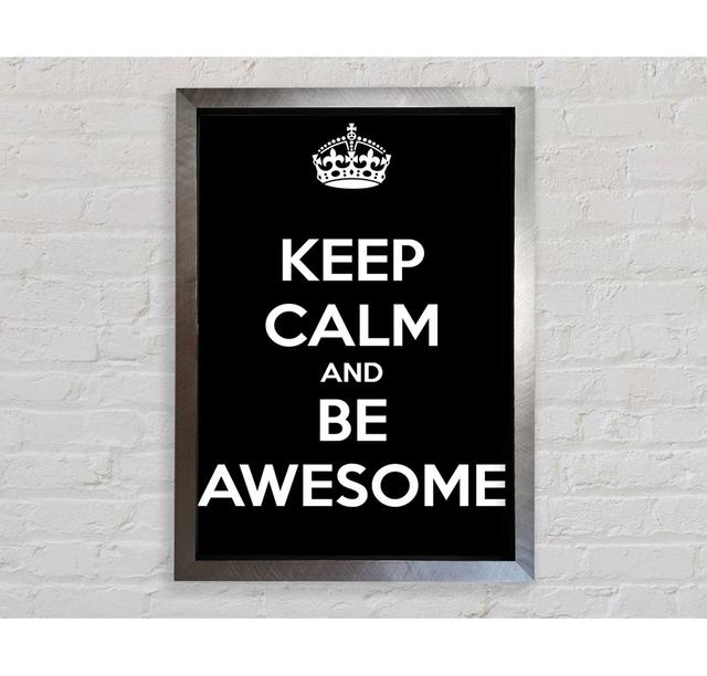 Girls Room Quote Keep Calm And Be Awesome Framed Print Bright Star Size: 59.7cm H x 84.1cm W on Productcaster.