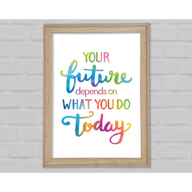 Your Future Depends on What You Do Happy Larry Size: 42cm H x 29.7cm W x 1.5cm D, Format: Natural Framed Paper on Productcaster.