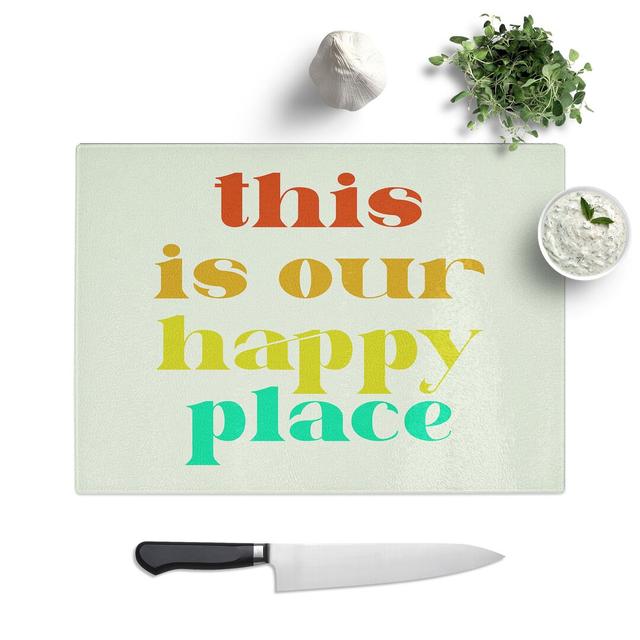 This Is Our Happy Place Chopping Board East Urban Home Size: 20cm W x 28.5cm L on Productcaster.