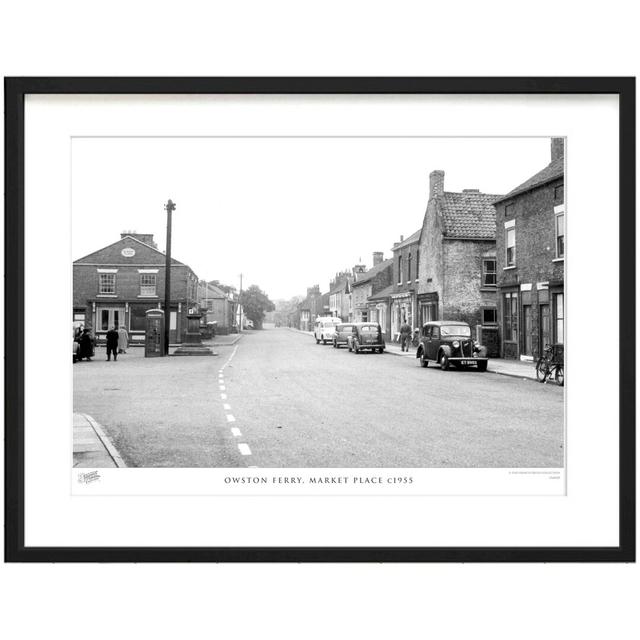 'Owston Ferry, Market Place C1955' by Francis Frith - Picture Frame Photograph Print on Paper The Francis Frith Collection Size: 60cm H x 80cm W x 2.3 on Productcaster.