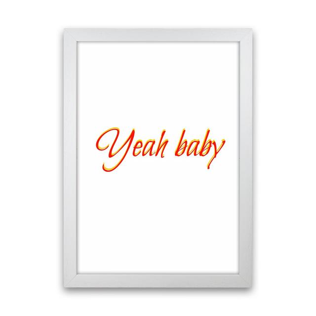 Yeah Baby - Print 17 Stories Frame Option: White Framed, Size: 60cm H x 42cm W x 3cm D on Productcaster.