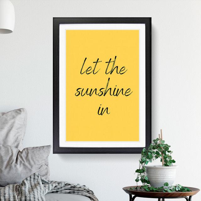 Let the Sunshine in - Picture Frame Typography East Urban Home Frame Option: Black Framed, Size: 48cm H x 36cm W x 2cm D on Productcaster.