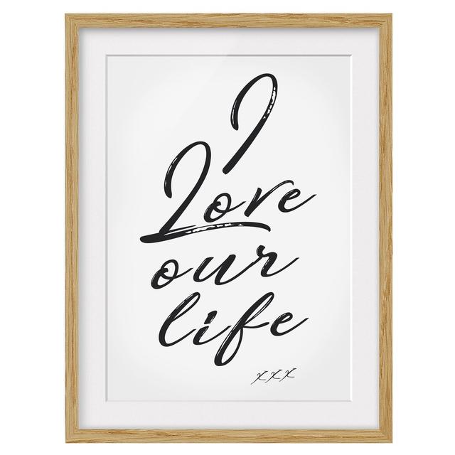 Picture With Frame - I Love Our Life - B Maturi Size: 55cm H x 40cm W x 2cm D, Frame Option: Brown Framed on Productcaster.