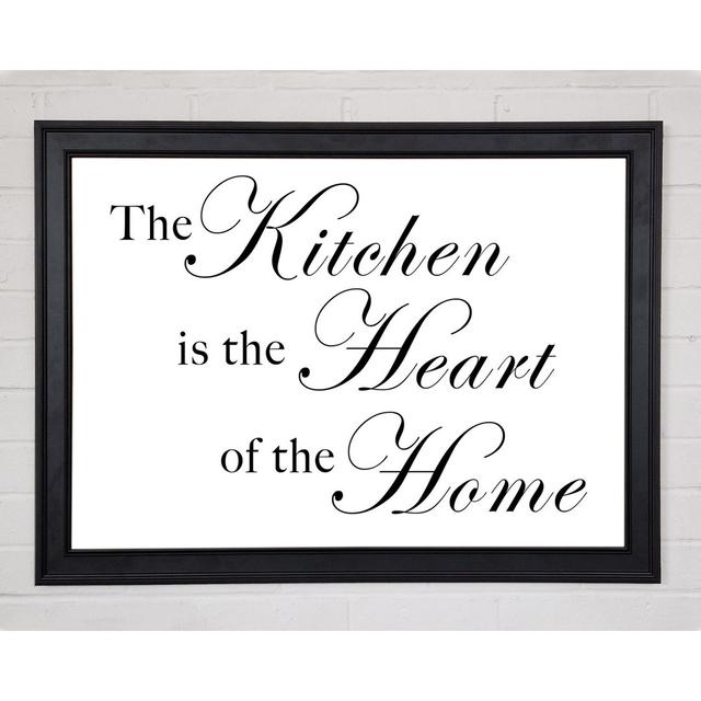 Kitchen Quote The Kitchen Is The Heart Of The Home White Framed Print 10867 Happy Larry Size: 42cm H x 59.7cm W x 1.5cm D on Productcaster.