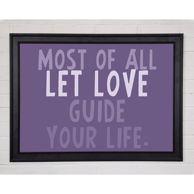 Love Quote Most Of All Let Love Guide Your Life Lilac Framed Print 9634 Happy Larry Größe: 42 cm H x 59,7 cm B x 1,5 cm T on Productcaster.