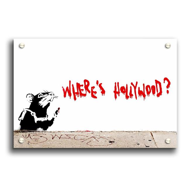 Rat Wheres Hollywood by Banksy - Unframed Graphic Art Print on Acrylic East Urban Home Size: 84.1cm H x 118.9cm W on Productcaster.