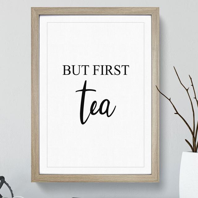 But First Tea - Picture Frame Typography East Urban Home Frame Option: Oak, Size: 65cm H x 48cm W x 2cm D on Productcaster.