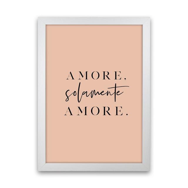 Amore Solamente Amore by Planeta444 - Typography Print on Paper Happy Larry Size: 63cm H x 46cm W x 3cm D, Frame Option: White Framed on Productcaster.