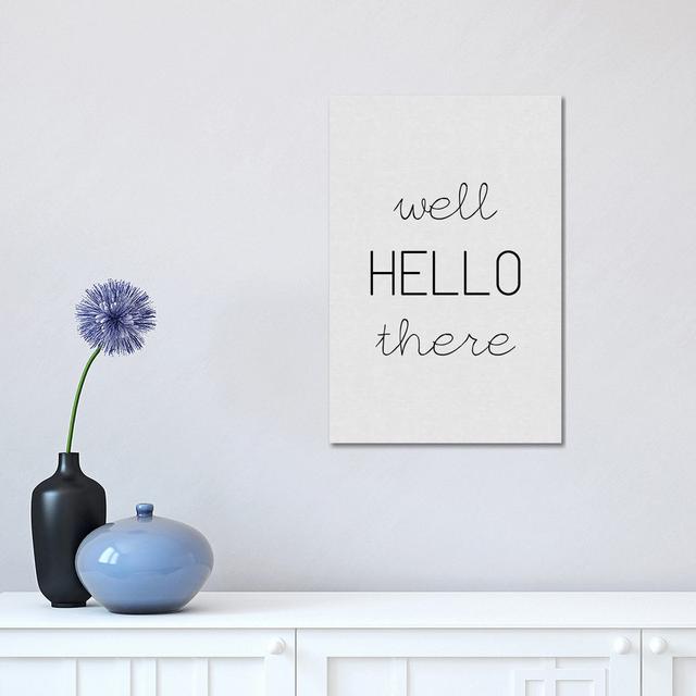 Well Hello there by Orara Studio - Wrapped Canvas Typography Happy Larry Size: 45.72cm H x 30.48cm W x 1.91cm D on Productcaster.