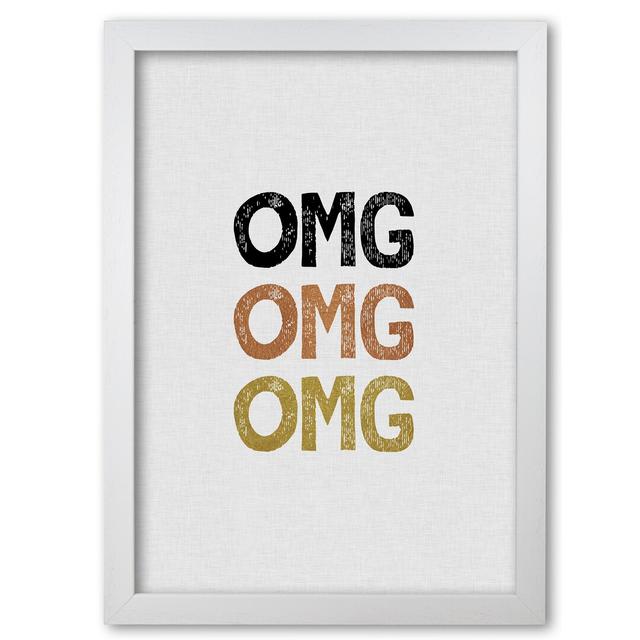 OMG Funny Quote - Print East Urban Home Size: 85 cm H x 60 cm W x 5 cm D, Format: White Grain Frame on Productcaster.