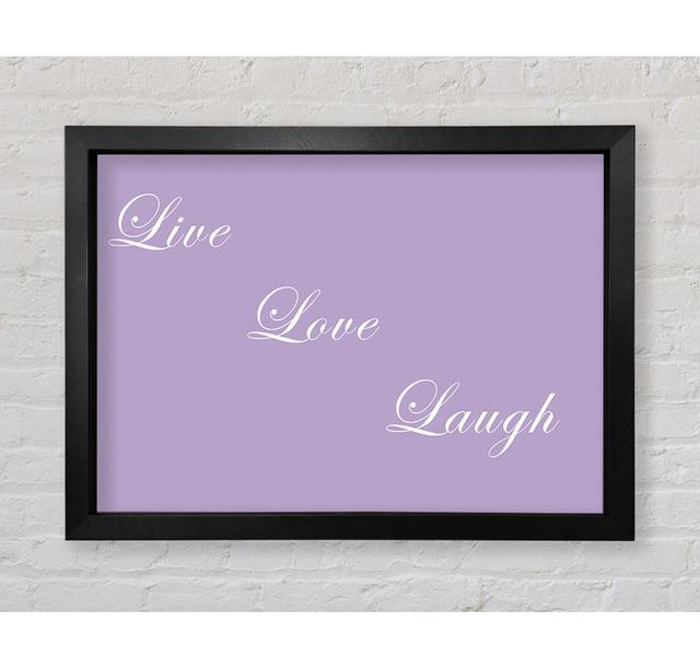 Love Quote Live Love Laugh Framed Print Happy Larry Colour: Lilac, Size: 100cm H x 141.4cm W x 3.4cm D on Productcaster.