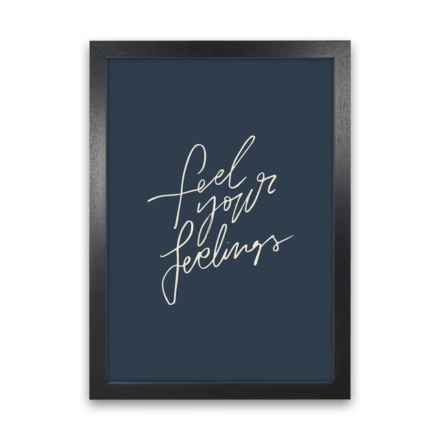 Feel Your Feelings by Planeta444 - Typography Print on Paper Happy Larry Size: 46cm H x 34cm W x 3cm D, Frame Option: Black Framed on Productcaster.