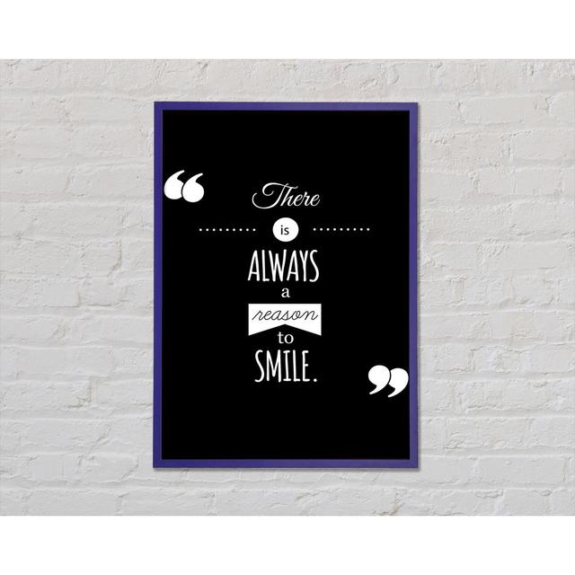 There Is Always a Reason to Smile - Single Picture Frame Art Prints Happy Larry Size: 29.7cm H x 21cm W x 2cm D on Productcaster.