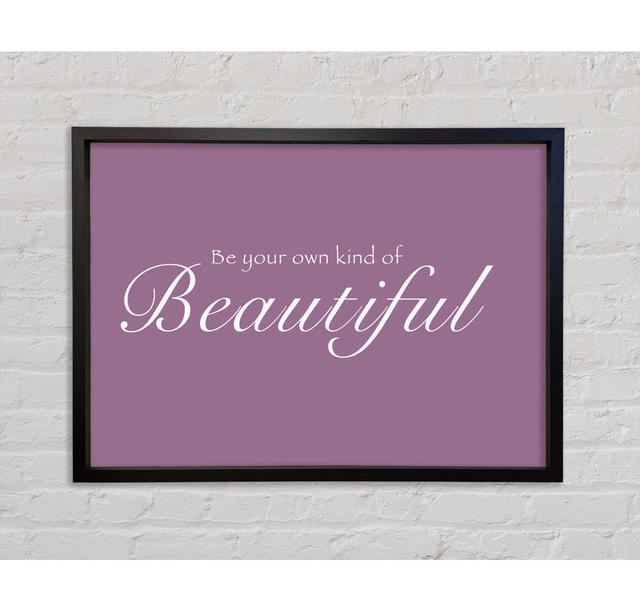 Be Your Own Kind Of Beautiful - Single Picture Frame Typography on Canvas Bright Star Size: 100cm H x 141.4cm W x 3.3cm D, Colour: Dusty Pink on Productcaster.