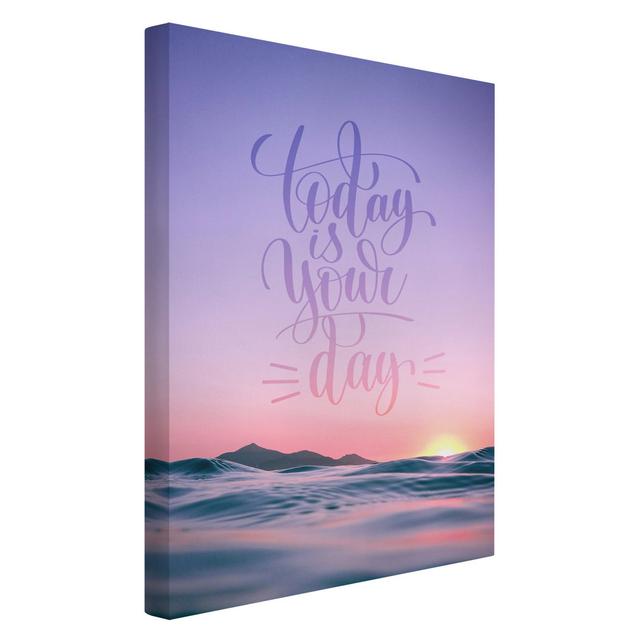 Today is Your Day at Sunrise by the Sea - Wrapped Canvas Art Prints Maturi Size: 90cm H x 60cm W, Format: Recycled Canvas 330g/m² on Productcaster.