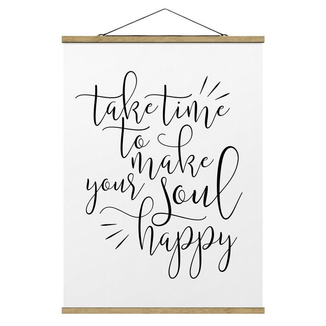 Take Time To Make Your Soul Happy - Typography Print Maturi Size: 106.5cm H x 80cm W x 0.3cm D on Productcaster.