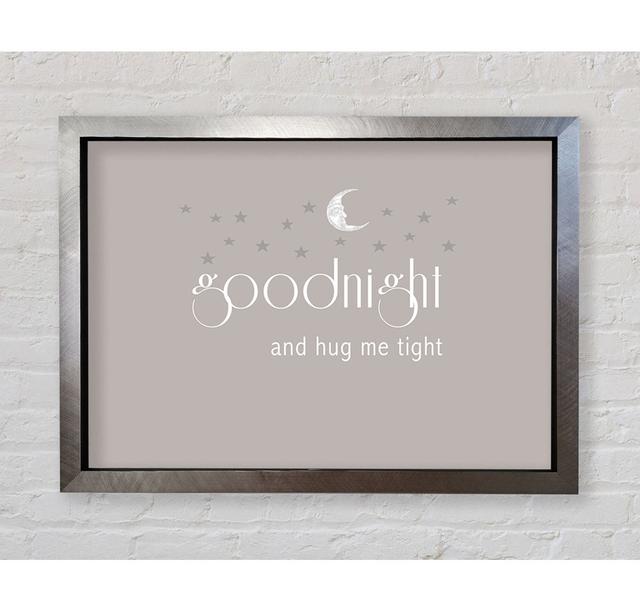 Good Night And Hug Me Tight - Single Picture Frame Art Prints Bright Star Size: 100cm H x 141.4cm W, Colour: Beige on Productcaster.