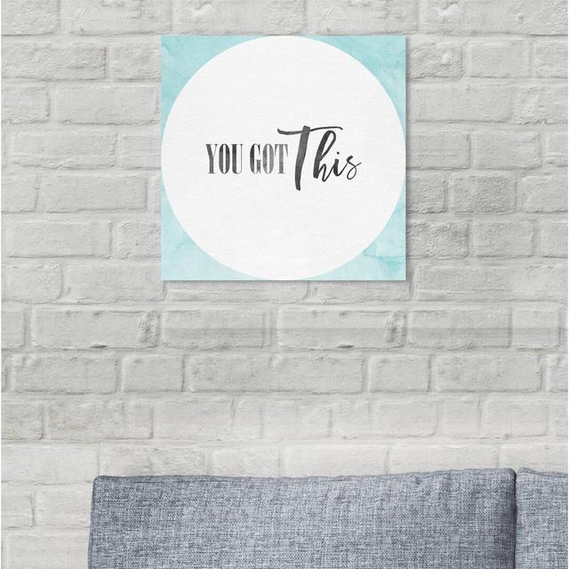 You Got This Dry Erase - Print East Urban Home Format: Wrapped Canvas, Size: 30cm H x 30cm W x 4cm D on Productcaster.