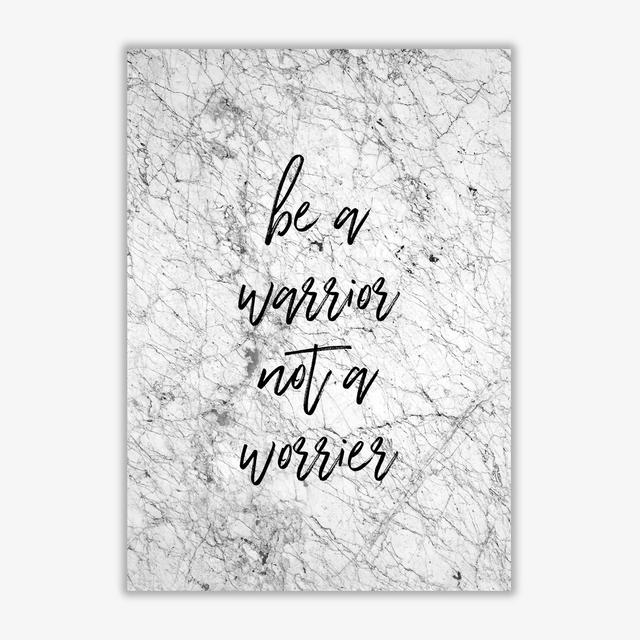 'Be a Warrior' Textual Art East Urban Home Format: No Frame, Size: 60 cm H x 42 cm W x 1 cm D on Productcaster.