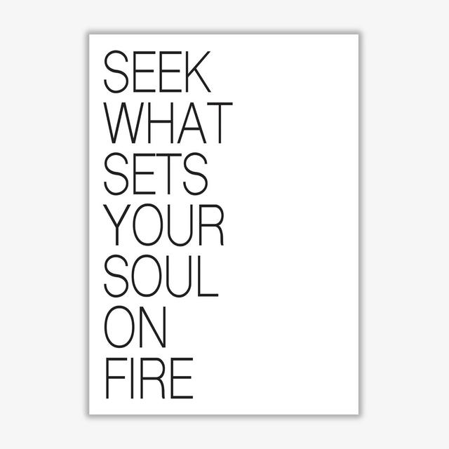 Seek What Sets Your Soul on Fire - Typography Print on Paper East Urban Home Format: No Frame, Size: 85 cm H x 60 cm W x 1 cm D on Productcaster.