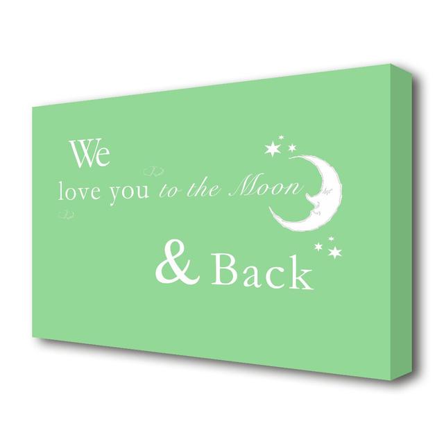 We Love You To The Moon And Back 2 - Wrapped Canvas Typography Print East Urban Home Size: 81.3 cm H x 121.9 cm W on Productcaster.