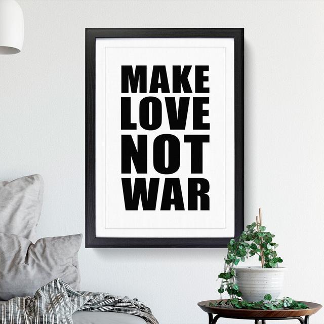 Make Love Not War - Picture Frame Typography East Urban Home Frame Option: Black Framed, Size: 65cm H x 48cm W x 2cm D on Productcaster.