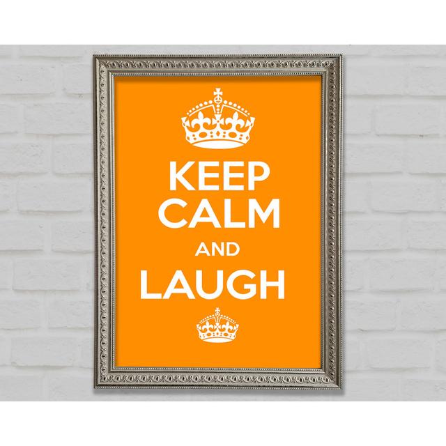 Keep Calm Laugh Orange Framed Print Happy Larry Size: 84.1cm H x 59.7cm W on Productcaster.