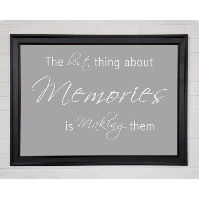 Love Quote The Best Thing About Memories 2 Grey White Framed Print 10100 Happy Larry Size: 42cm H x 59.7cm W on Productcaster.