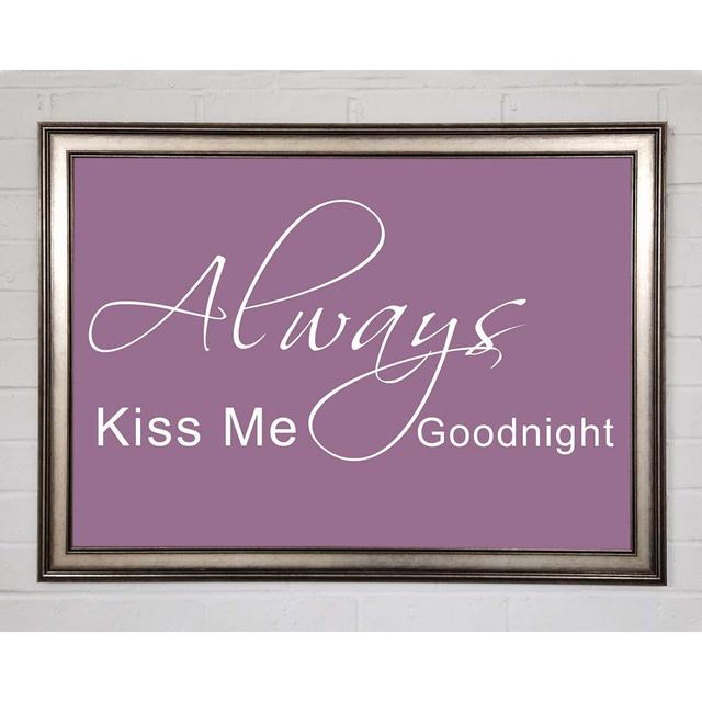 Love Quote Always Kiss Me Goodnight 2 - Single Picture Frame Art Prints Happy Larry Colour: Grey/White, Size: 42cm H x 59.7cm W x 1.5cm D, Format: Gun on Productcaster.