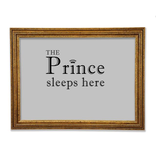 Boys Room Quote The Prince Sleeps Here Framed Print Happy Larry Colour: Grey, Size: 42cm H x 59.7cm W x 3cm D on Productcaster.