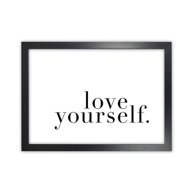 Love Yourself - Print Latitude Run Size: 64cm H x 88cm W x 3cm D, Frame Option: Black Frame on Productcaster.