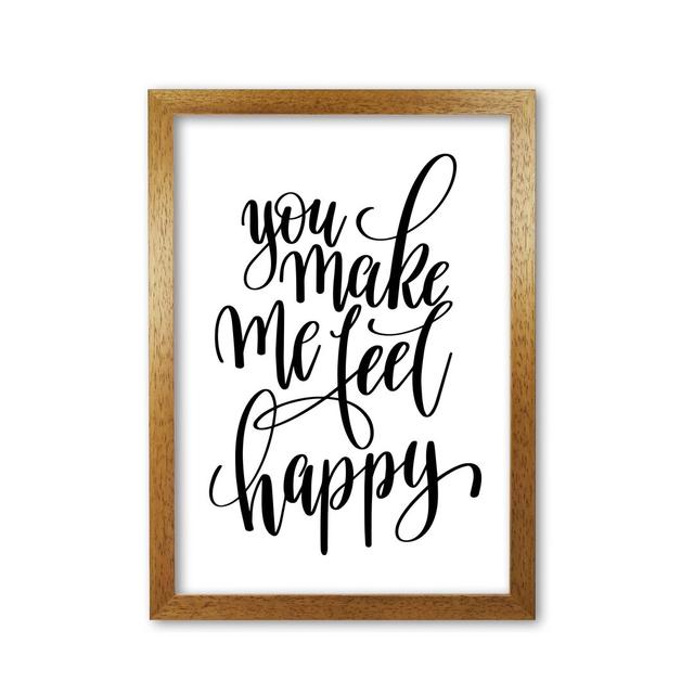 'You Make Me Feel Happy' Textual Art East Urban Home Format: Honey Oak Frame, Size: 42 cm H x 30 cm W x 5 cm D on Productcaster.